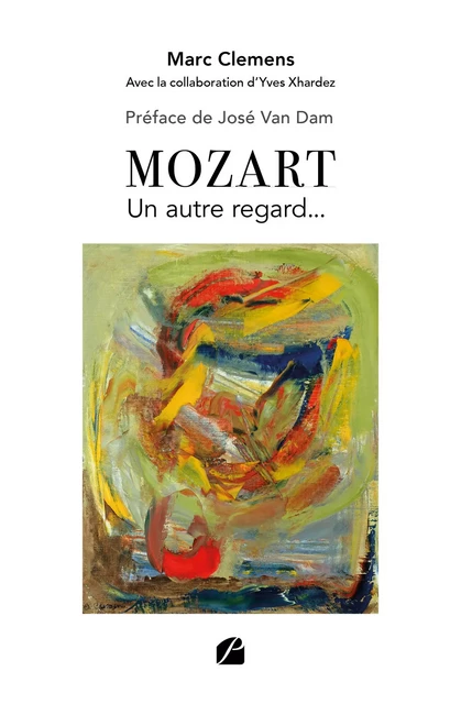 Mozart – Un autre regard... - Marc Clemens, Yves Xhardez - Editions du Panthéon