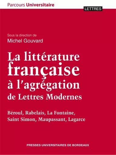 La Littérature française à l'agrégation de Lettres Modernes - Jean-Michel Gouvard - Presses universitaires de Bordeaux