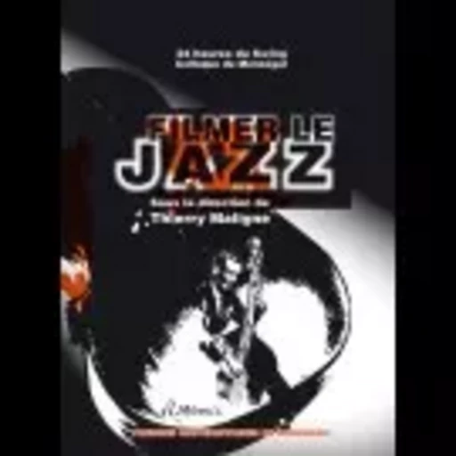 Filmer le Jazz - Thierry Maligne - Presses universitaires de Bordeaux