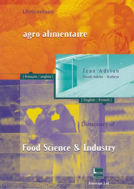 Dictionnaire agro-alimentaire français-anglais / anglais-français - Jean Adrian, Nicole Adrian, Kathryn Harper - Tec & Doc