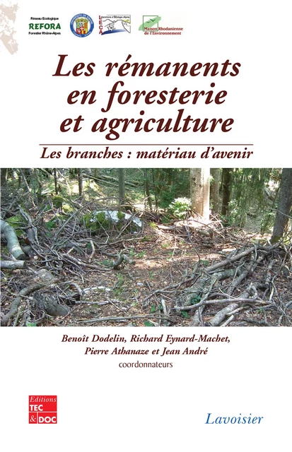 Les rémanents en foresterie et agriculture. Les branches : materiau d'avenir - Benoît Dodelin, Richard Eynard-Machet, Pierre Athanaze, Jean André - Tec & Doc