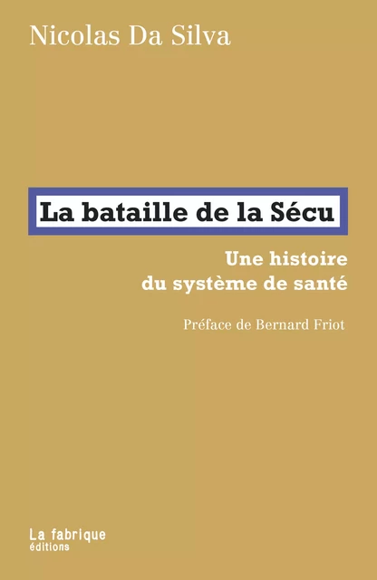 La bataille de la Sécu - Nicolas Da Silva - La fabrique éditions