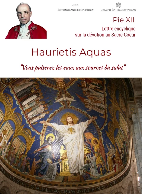 Haurietis Aquas - Pie Xii Pie Xii - Les Editions Blanche de Peuterey