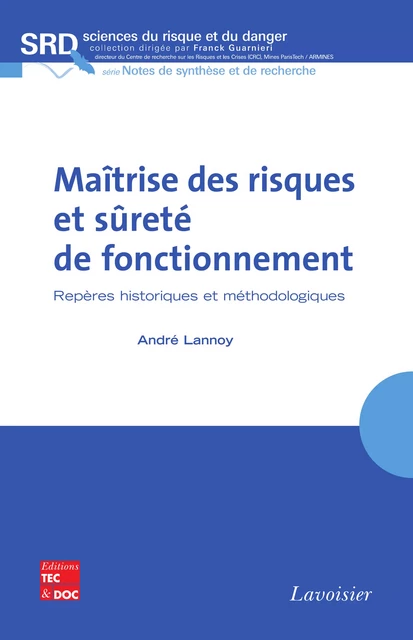 Maîtrise des risques et sûreté de fonctionnement : repères historiques et méthodologiques - André Lannoy - Tec & Doc