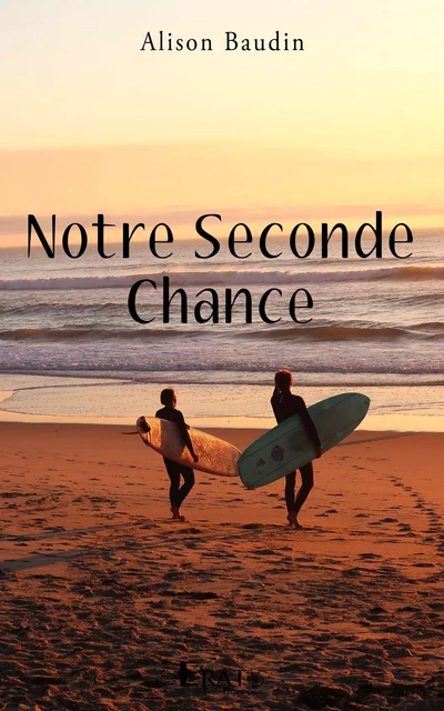 Notre Seconde Chance - Alison Baudin - Erato Editions