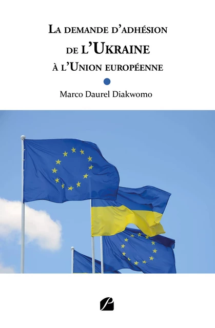 La demande d'adhésion de l'Ukraine à l'Union européenne - Marco Daurel Diakwomo - Editions du Panthéon