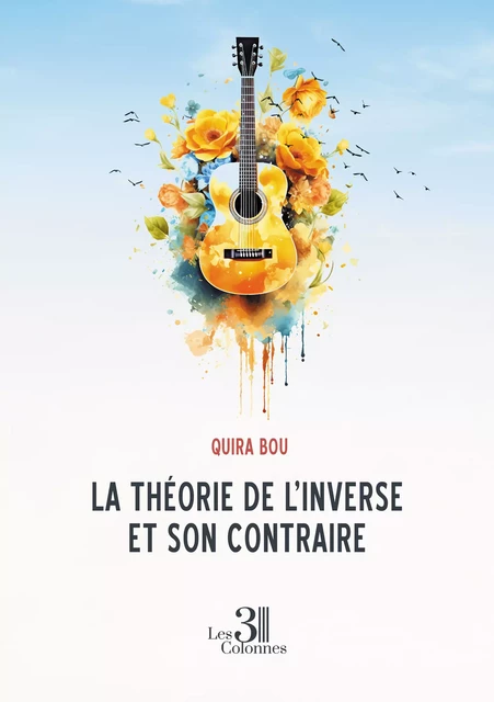 La théorie de l'inverse et son contraire - Quira Bou - Éditions les 3 colonnes