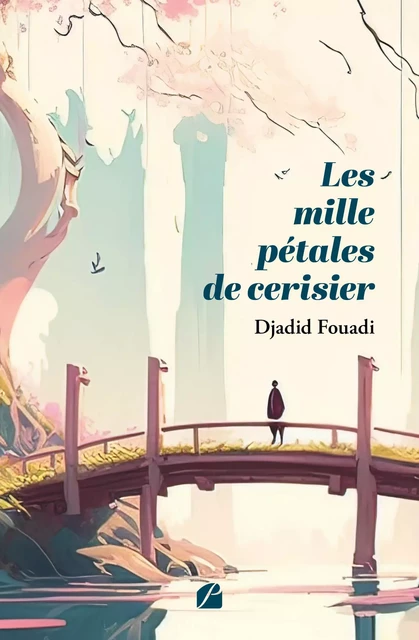 Les mille pétales de cerisier - Djadid Fouadi - Editions du Panthéon