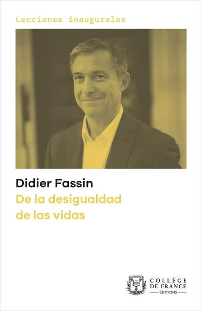 De la desigualdad de las vidas - Didier Fassin - Collège de France