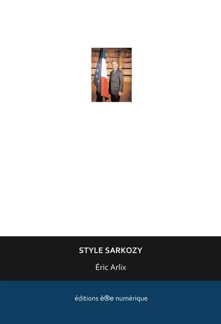 Style Sarkozy - Éric Arlix - Éditions è®e