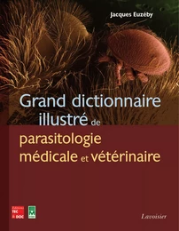 Grand dictionnaire illustré de parasitologie médicale et vétérinaire