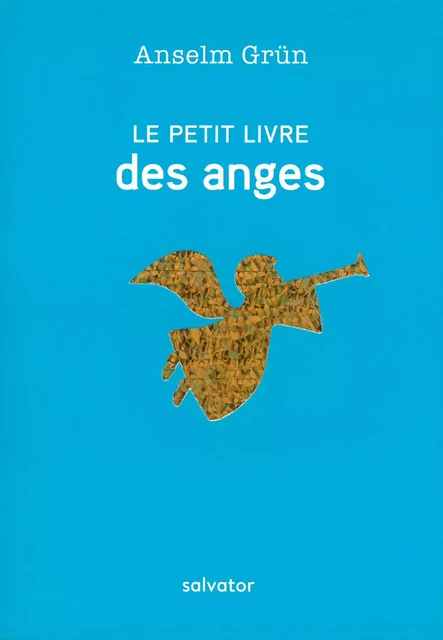 Le Petit livre des anges - Anselm Grün - Éditions Salvator