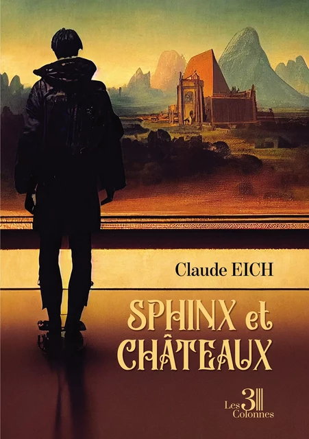 Sphinx et châteaux - Eich Claude - Éditions les 3 colonnes