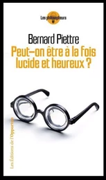 Peut-on à la fois être lucide et heureux ?