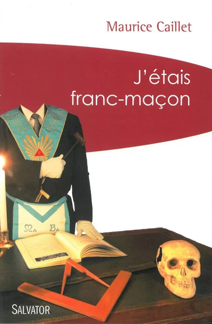 J'étais franc-maçon - Maurice Caillet - Éditions Salvator