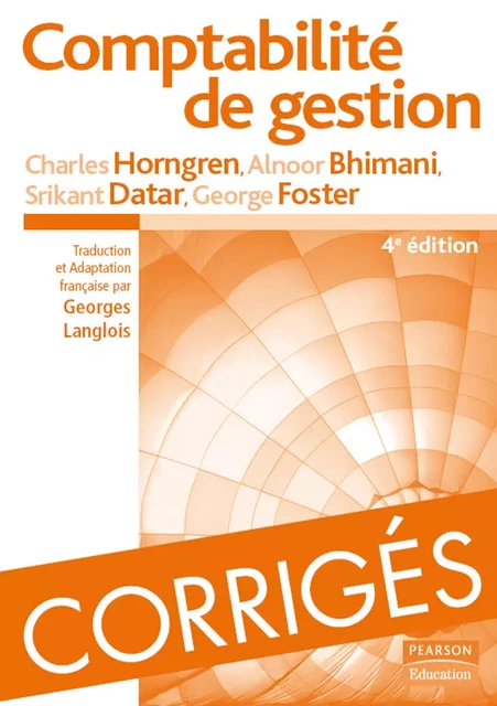 Corrigés de Comptabilité de gestion - Charles Horngren, Alnoor Bhimani, Srikant Datar, George Foster - Pearson