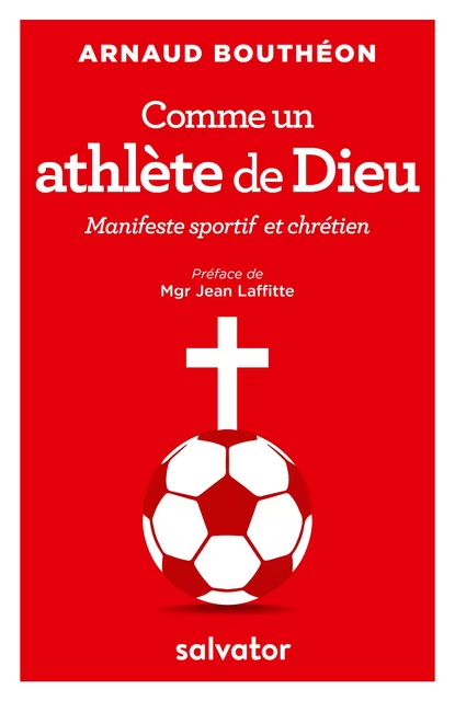 Comme un athlète de Dieu - Manifeste sportif et chrétien - Arnaud Bouthéon - Éditions Salvator