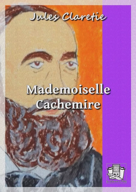 Mademoiselle Cachemire - Jules Claretie - La Gibecière à Mots