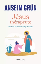 Jésus thérapeute : La force libératrice des paraboles