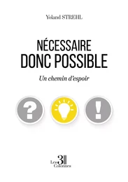 Nécessaire donc possible - Un chemin d'espoir