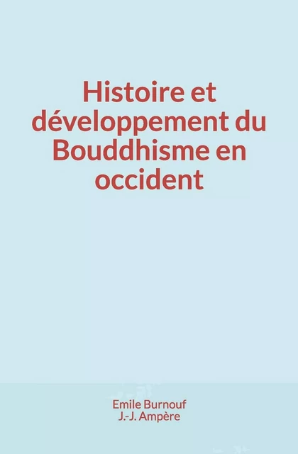 Histoire et développement du Bouddhisme en occident - Émile Burnouf, J-J Ampère - Human and Literature Publishing