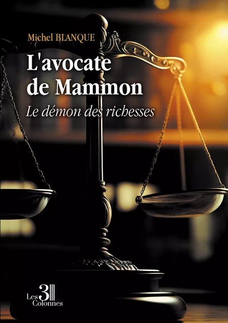 L'avocate de Mammon - Le démon des richesses - Michel Blanque - Éditions les 3 colonnes