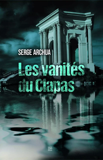 Les vanités du Clapas - Serge Archua - TDO Editions