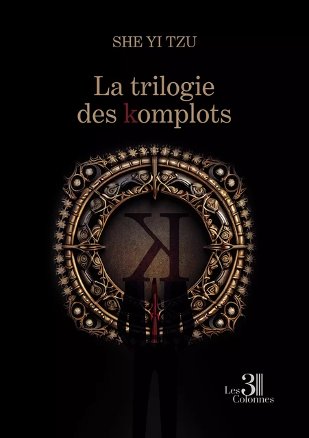 La trilogie des komplots - Yi She Tzu - Éditions les 3 colonnes