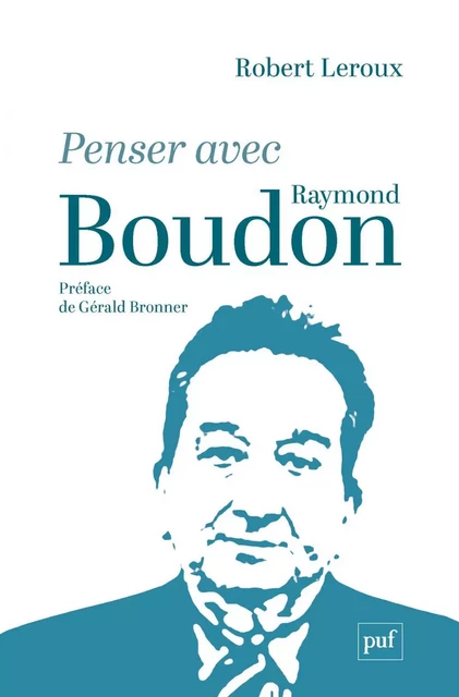 Penser avec Raymond Boudon - Robert Leroux - Humensis