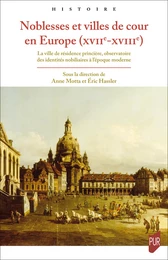 Noblesses et villes de cour en Europe (XVIIe-XVIIIe)