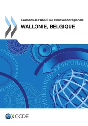 Examens de l'OCDE sur l'innovation régionale : Wallonie, Belgique 2012