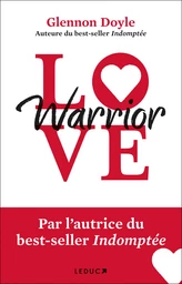 Love Warrior : Aimer, tomber, se relever