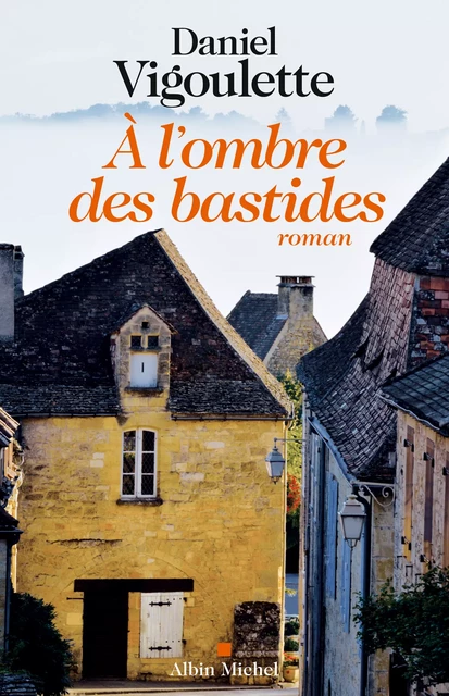 A l'ombre des bastides - Daniel Vigoulette - Albin Michel