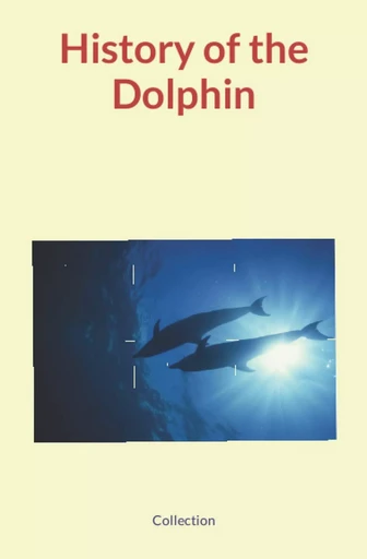 History of the Dolphin -  Collection - Human and Literature Publishing