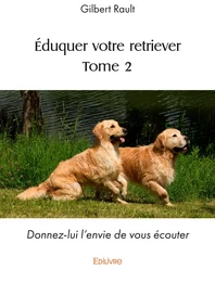 Éduquer votre retriever (tome 2)