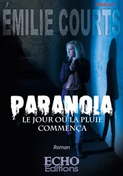 Paranoïa - le jour où la pluie commença