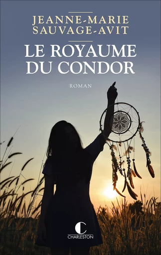 Le Royaume du Condor - Jeanne-Marie Sauvage-Avit - Éditions Charleston