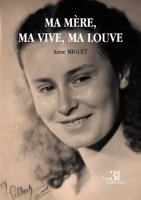 Ma mère, ma vive, ma louve - Anne Miguet - Éditions les 3 colonnes