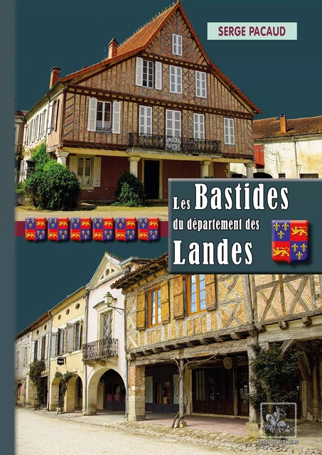 Les Bastides du Département des Landes - Serge Pacaud - Editions des Régionalismes