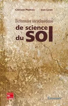 Dictionnaire encyclopédique de science du sol - Clément Mathieu, Jean Lozet - Tec & Doc