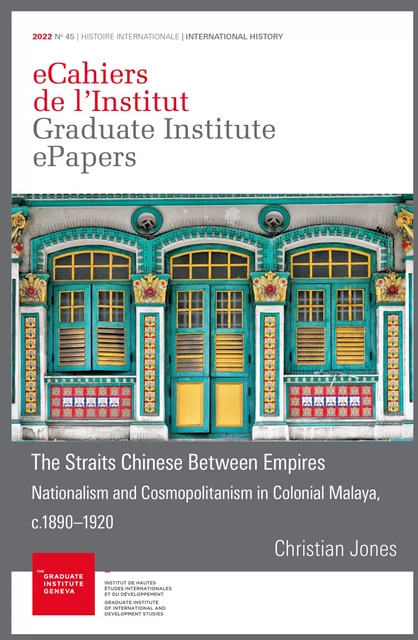 The Straits Chinese Between Empires - Christian Jones - Graduate Institute Publications