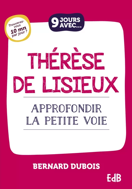 9 jours avec Thérèse de Lisieux - Bernard Dubois - Editions des Béatitudes