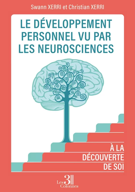 Le développement personnel vu par les Neurosciences - Swann Xerri, Christian Xerri - Éditions les 3 colonnes