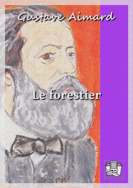 Le forestier - Gustave Aimard - La Gibecière à Mots