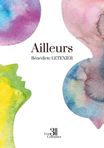 Ailleurs - Bénédicte Letexier - Éditions les 3 colonnes