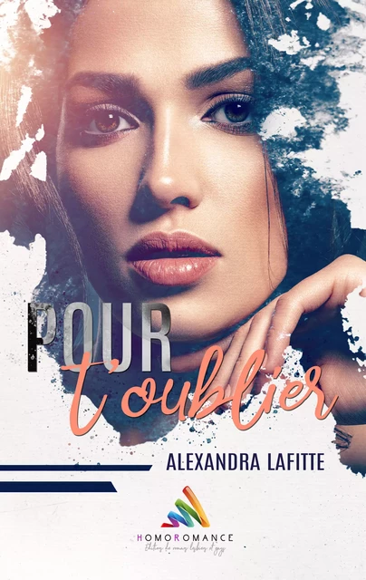 Pour t'oublier - Alexandra Lafitte - Homoromance Éditions