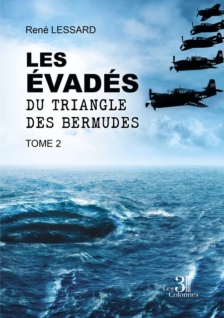 Les évadés du triangle des Bermudes - Tome 2 - Lessard René - Éditions les 3 colonnes