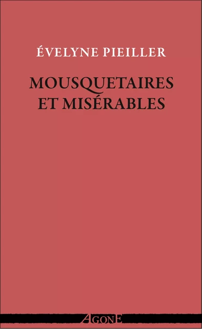 Mousquetaires et Misérables - Évelyne Pieiller - Agone