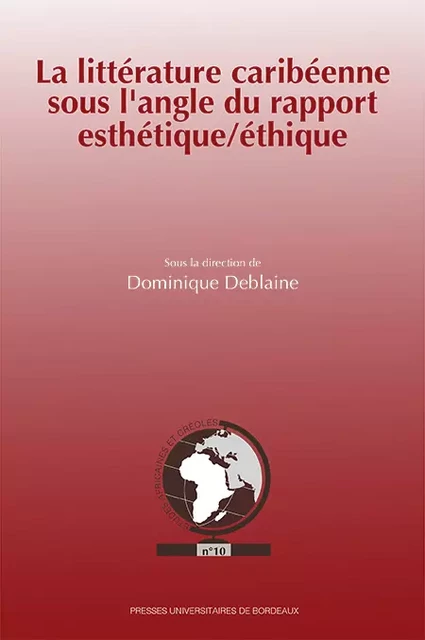 La littérature caribéenne sous l'angle du rapport esthétique/éthique -  - Presses universitaires de Bordeaux