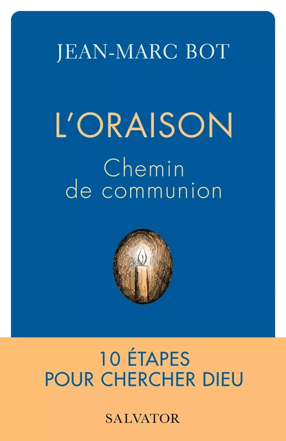 L’oraison : Chemin de communion - Jean-Marc Bot - Éditions Salvator